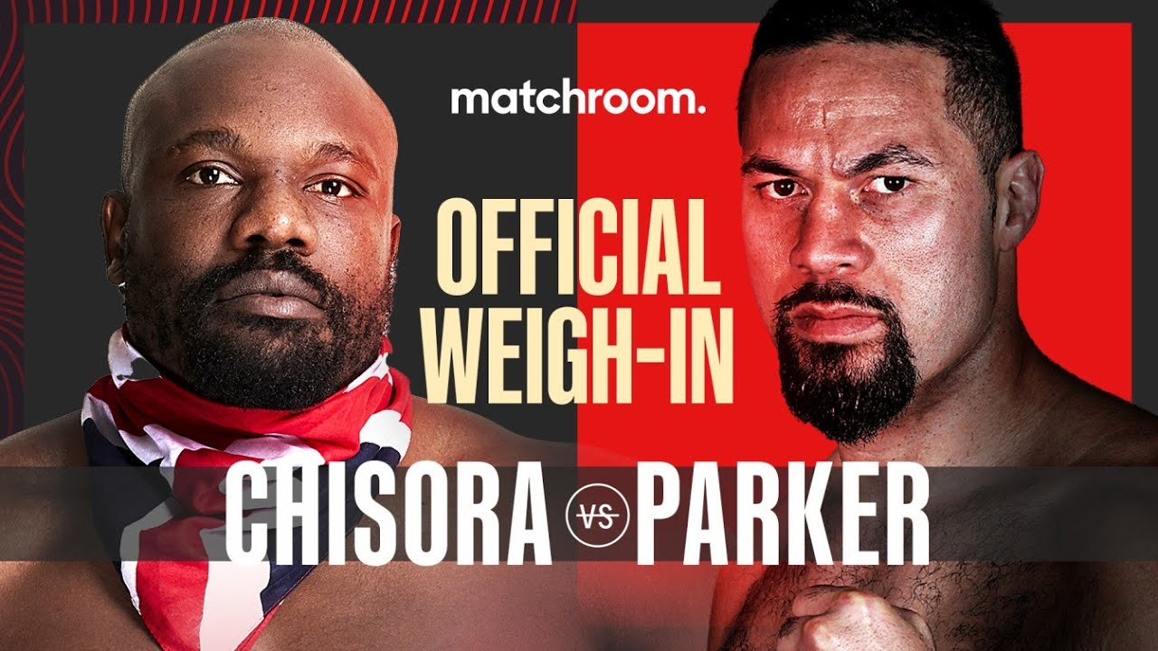 Derek Chisora vs Joseph Parker weigh-in results and running order
