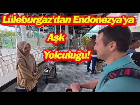 Lüleburgaz'dan Endonezya'ya Aşk Yolculuğu! -İbrahim Bey'in Endonezya'da Yeni Başlangıcı! #endonezya 