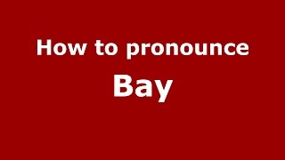 How to pronounce Bay