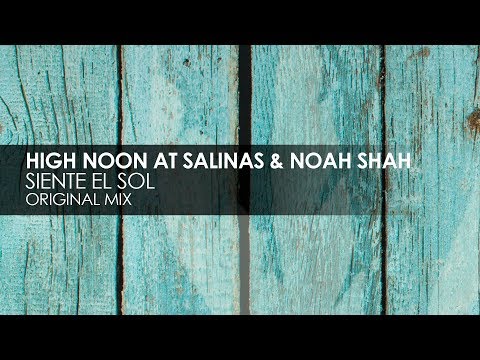 High Noon At Salinas & Noah Shah - Siente El Sol