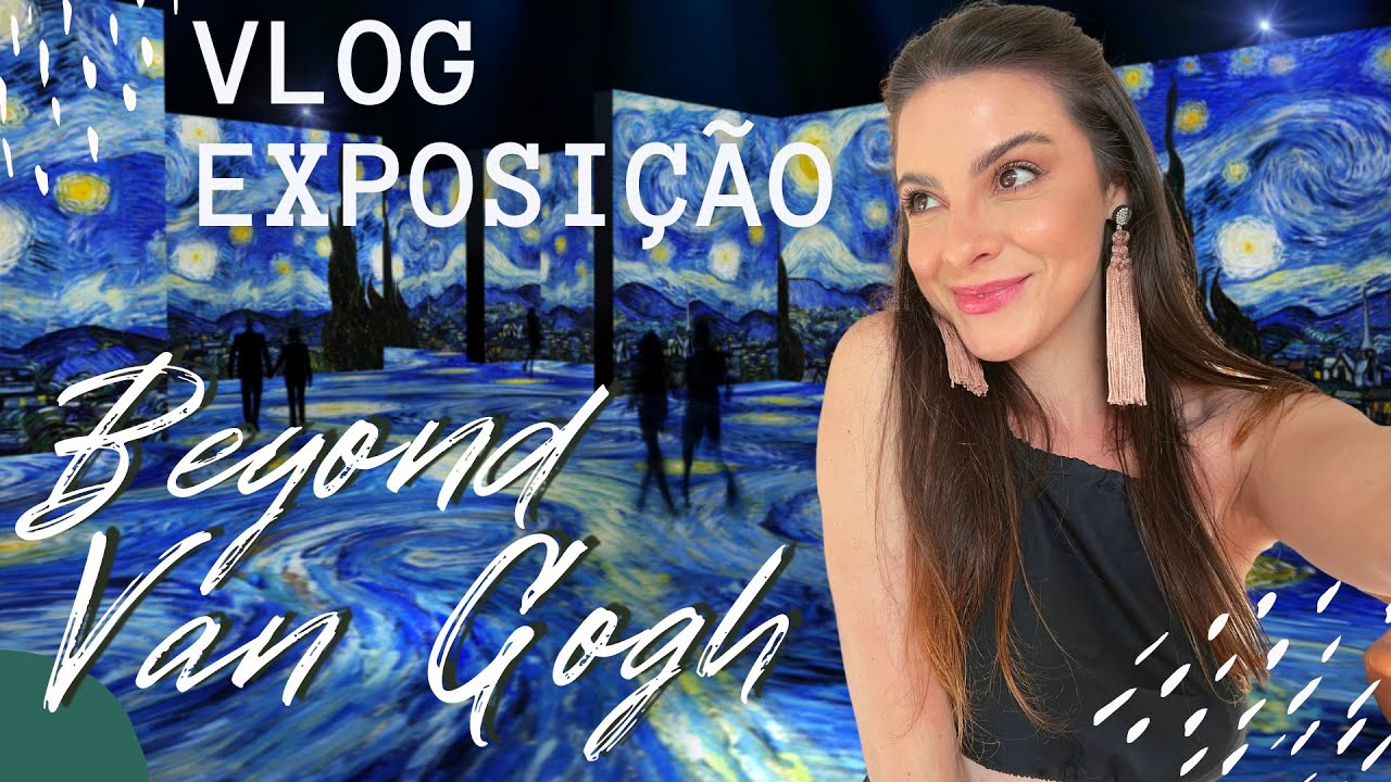 Vlog Expo Beyond Van Gogh ????