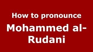 How to pronounce Mohammed Al-Rudani