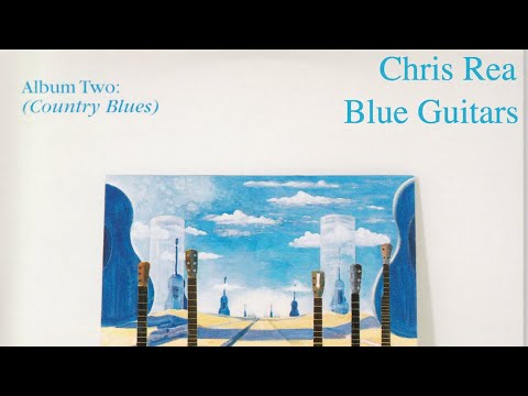 CHRIS REA - Blue Guitars - Album Two: Country Blues (FULL ALBUM) [2005]