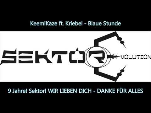 KeemiKaze ft. Kriebel - Blaue Stunde (prod.by Soultunebeats) 9 Jahre SEKTOR - WIR LIEBEN DICH