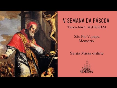 Santa Missa Terça-feira 30/04/2024 18h