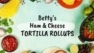 Betty's TOP VIDEO Ham & Cheese Tortilla Rollups