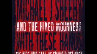 Michael J. Sheehy & The Hired Mourners - With These Hands