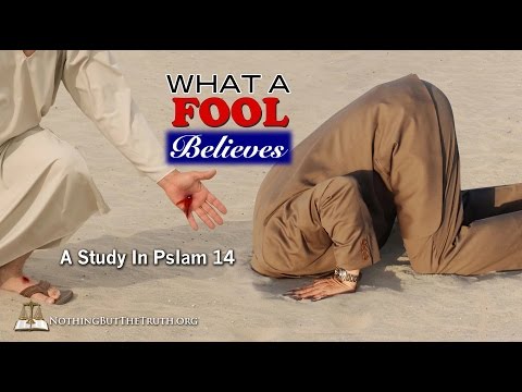 What A Fool Believes - A Study in Psalm 14