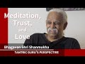 Meditation Trust And Love Tantric Guru S Perspective