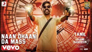 Jagame Thandhiram - Naan Dhaan Da Mass Video  Dhan