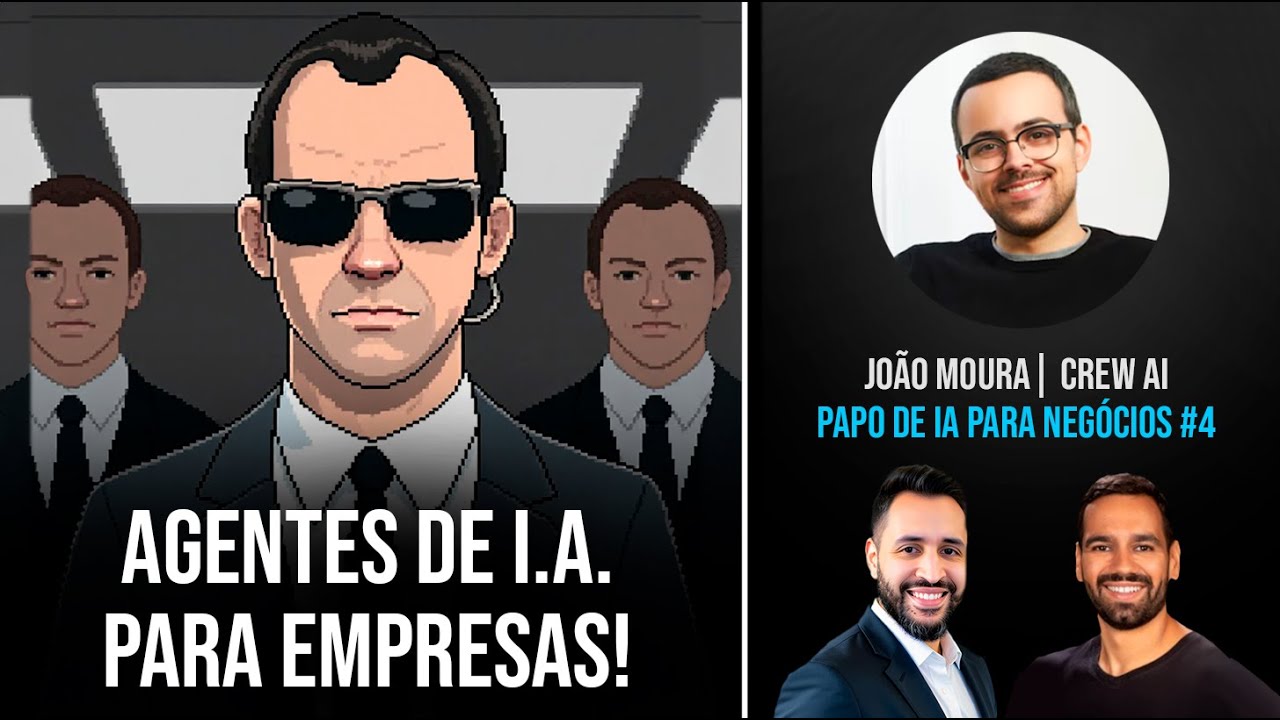 Quais são os AGENTES de IA mais úteis para empresas | Papo de IA para Negócios #4 João Moura, CrewAI