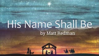 His Name Shall Be by Matt Redman (Lyric Video) | Christian Christmas Music