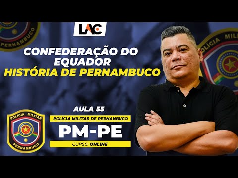 PMPE - Aula 55 - História de Pernambuco - Confederação do Equador