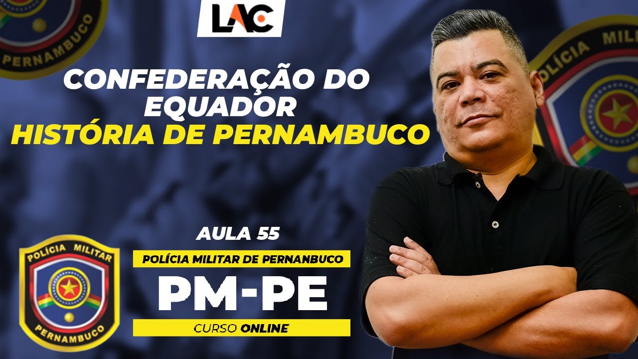 PMPE - Aula 55 - História de Pernambuco - Confederação do Equador