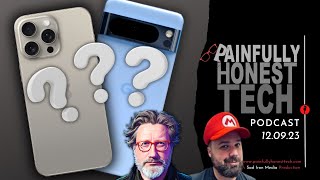 Our Phones of the Year...and more! Painfully Honest Tech Podcast