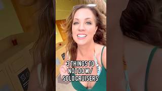 3 things not to do with Solo Cruisers