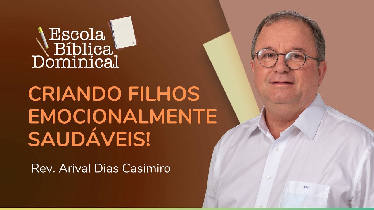 COMO CRIAR FILHOS EMOCIONALMENTES SAUDÁVEIS? | Rev. Arival Dias Casimiro | IPP