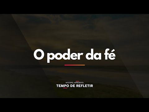 [Tempo de Refletir] O poder da fé
