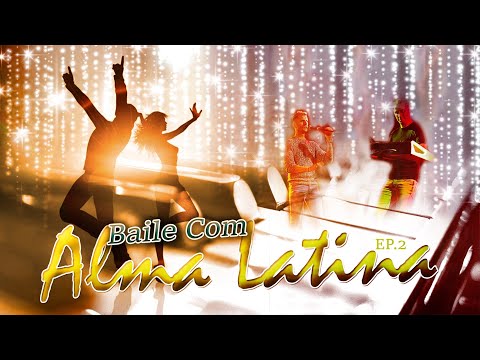 BAILE COM ALMA LATINA (EP.2) MÚSICA DE BAILE
