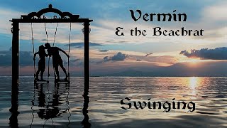 Vermin &amp; the Beachrat - Swinging