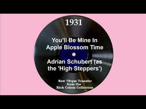 1931 Adrian Schubert (as ‘The High Steppers’) - You’ll Be Mine In Apple Blossom Time (S Lambert, v)