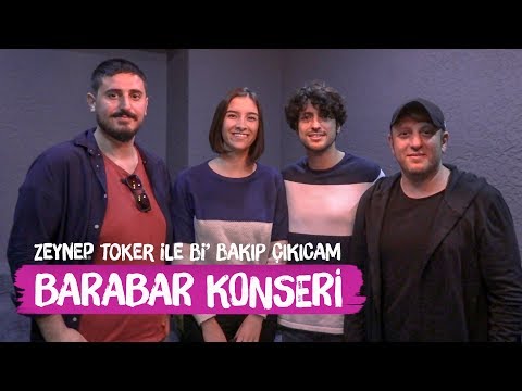 Barabar Konseri : Serkan Keskin, Taner Ölmez, Fırat İkisivri // Zeynep Toker ile Bi' Bakıp Çıkıcam