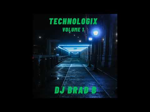 TECHNOLOGIX VOLUME 1 --  DJ Brad B