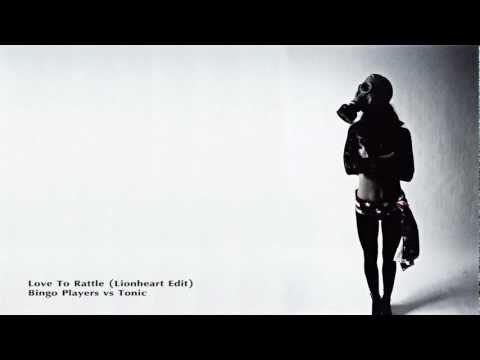 Bingo Players vs Tonic - Love To Rattle (Lionheart Edit)