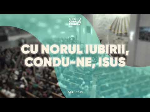 Cu norul iubirii condu-ne Isus | Grup Coral Reunit #muzicacrestina #Xspace777 