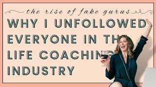 The Rise of Fake Gurus: Why I Unfollowed Everyone In The Life Coaching Industry