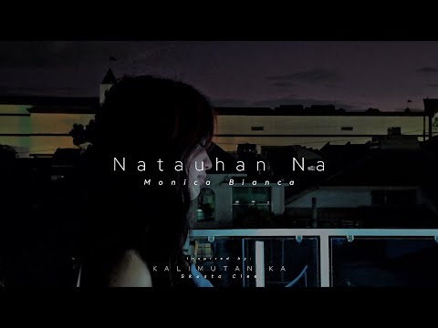 Natauhan Na- Monica Bianca (Inspired by: Kalimutan Ka- Skusta Clee)