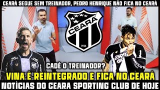 GLOBO ESPORTE CE - CEARÁ SEGUE SEM TREINADOR, PEDRO HENRIQUE NÃO FICA NO CEARÁ E VINA FICA