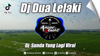 Download lagu DJ DUA LALAKI | REMIX SUNDA TERBARU FULL BASS 2022 ( DJ EBENG ) mp3