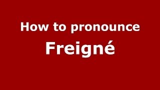 How to pronounce Freigné