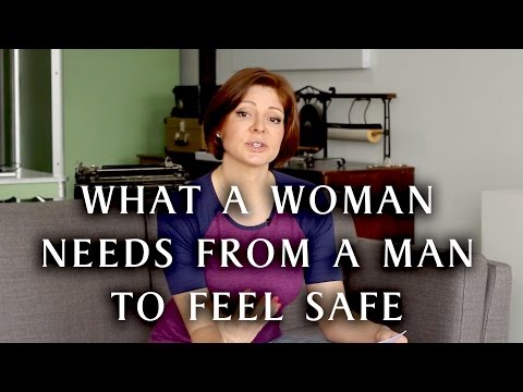 What a Woman Needs From a Man to Feel Safe
