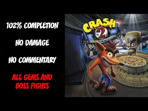 Crash Bandicoot 2: N. Sane Trilogy | NO DAMAGE/102% COMPLETION - Full Game (All Gems & Bosses)