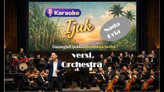 Download lagu IJUK NADA MAN KARAOKE ORCHESTRA VERSION mp3