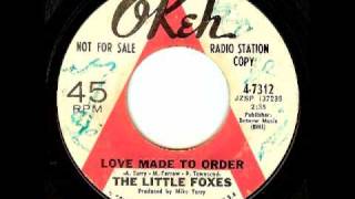 The Little Foxes - Love Made To Order