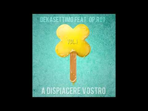 Dekasettimo ft. Op.Rot & Dj Uncino - A DISPIACERE VOSTRO ( Oyoshe Prod.)