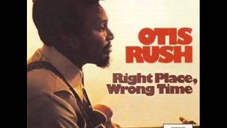 2. Otis Rush - Right Place Wrong Time