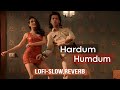 Hardum Humdum - Lofi Slow , Reverb