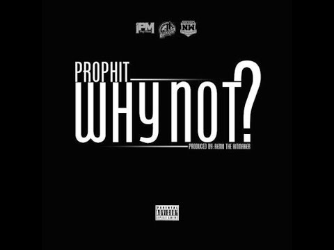 Prophit -  Why Not? (Prod. By Remo The Hitmaker) 2015 New CDQ Dirty NO DJ