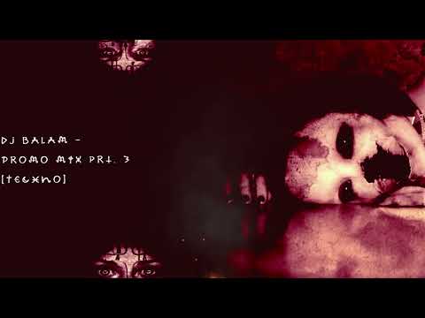 Balam - Promo mix prt.3 @ 2022.10.09 [Techno]