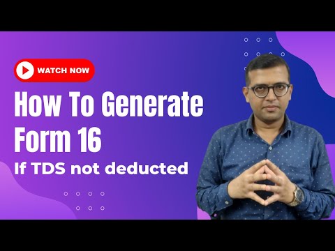 How to Generate Form 16 TDS certificate | Guide to Generating Form 16 When TDS Isn't Deducted
