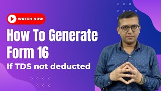 How to Generate Form 16 TDS certificate | When No TDS is Deducted of Employees