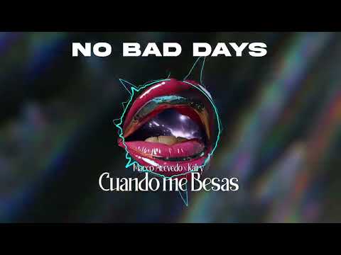 No Bad Days, @MarcoAcevedoDj , @KAIRY_ - Cuando Me Besas