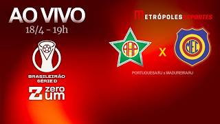 PORTUGUESA/RJ x MADUREIRA - BRASILEIRÃO SÉRIE D - AO VIVO E COM IMAGENS - 18.04.26