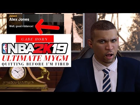 QUITTING BEFORE I'M FIRED [NBA 2K19 Ultimate MyGM Series] Part 4