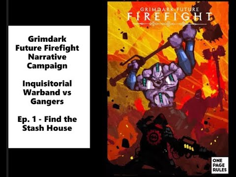 Grimdark Future Firefight - Narrative Campaign Ep. 1 Find the Stash Houses - Inquisition vs Gangers