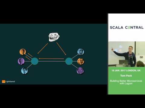 [Scala Central] Tom Peck - Building Better Microservices with Lagom